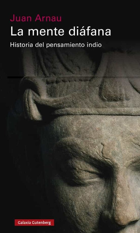 La mente Diáfana: Historia del Pensamiento Indio | Juan Arnau