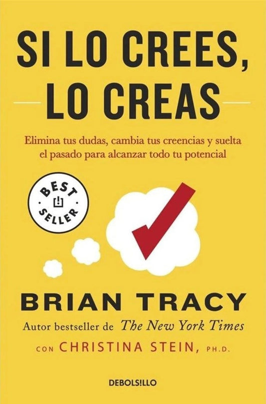 Si lo Crees, lo Creas: Elimina tus Dudas, Cambia tus Creencias y Suelta el Pasado | Brian Tracy