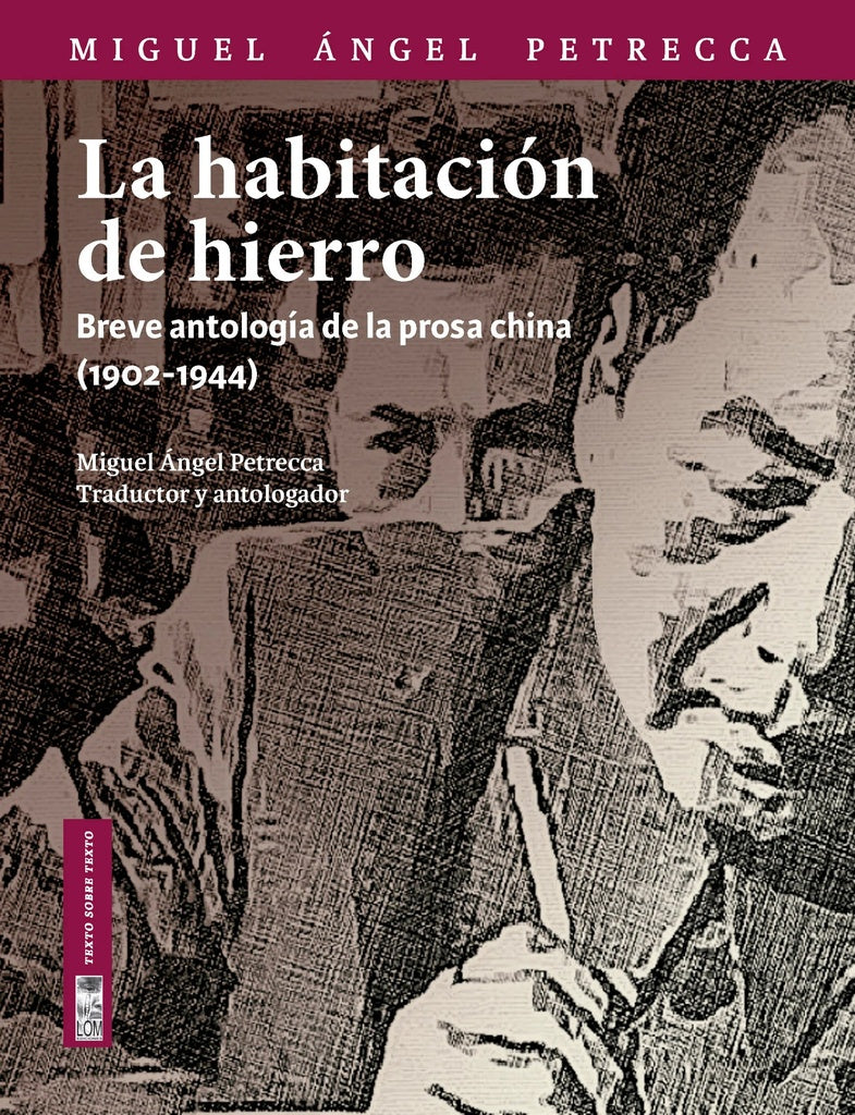 La Habitación de Hierro: Breve Antología de la prosa China (1902 - 1944) | Miguel Ángel Petrecca