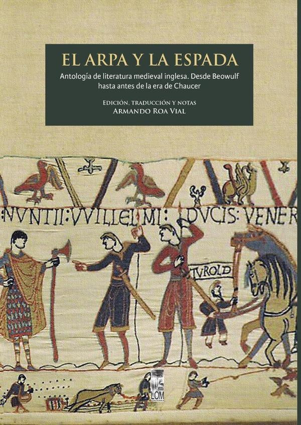 El Arpa y la Espada: Antología de Literatura Medieval Inglesa. Desde Beowulf hasta antes de la era | Armando Roa VIal