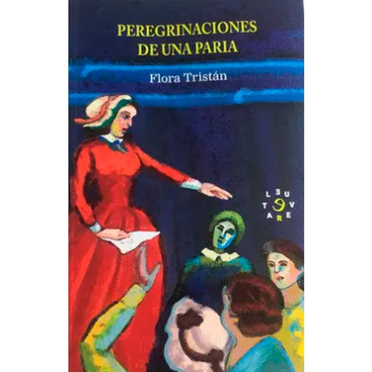 Peregrinaciones de una paria | Flora Tristán