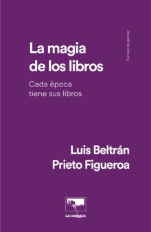 La Magia de los Libros: Cada época tiene sus libros | Luis Beltrán Prieto Figueroa