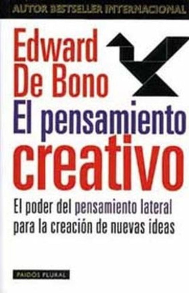 El pensamiento creativo: el poder del pensamiento lateral para la creación de grandes ideas | Edward de Bono