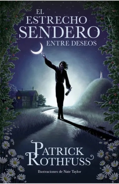 El Estrecho Sendero Entre Deseos | Patrick Rothfuss