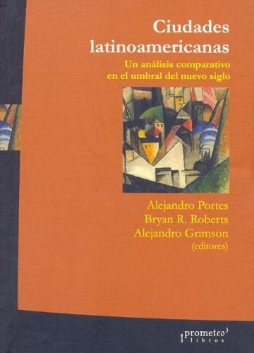 Ciudades Latinoamericanas. Un Analisis Comparativo En El Umbral Del Nuevo Siglo | Alejandro Grimson