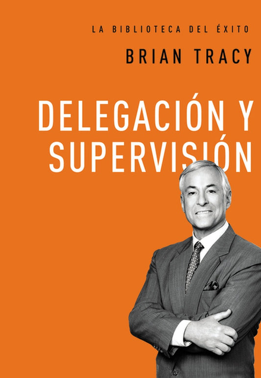 Delegacion y Supervision | Brian Tracy