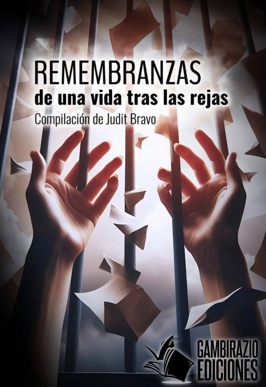 Remembranzas De Una Vida Tras Las Rejas  | Judith Bravo