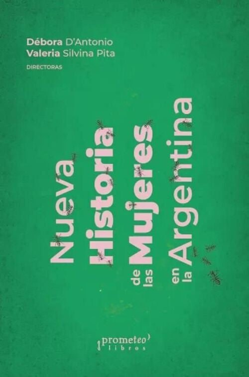 Nueva Historia De Las Mujeres En La Argentina | Debora D Antonio