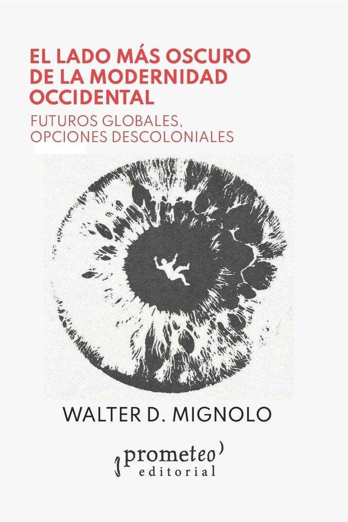 Lado Mas Oscuro De La Modernid | Walter D Mignolo