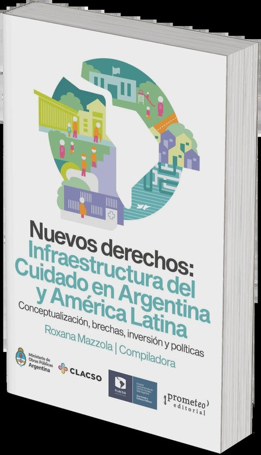 Nuevos derechos: Infraestructura del Cuidado en Argentina y América Latina CONCEPTUALIZACIÓN, BRECHA | Roxana Mazzola