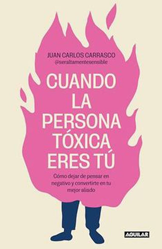 Cuando la persona tóxica eres tú  | Juan Carlos Carrasco