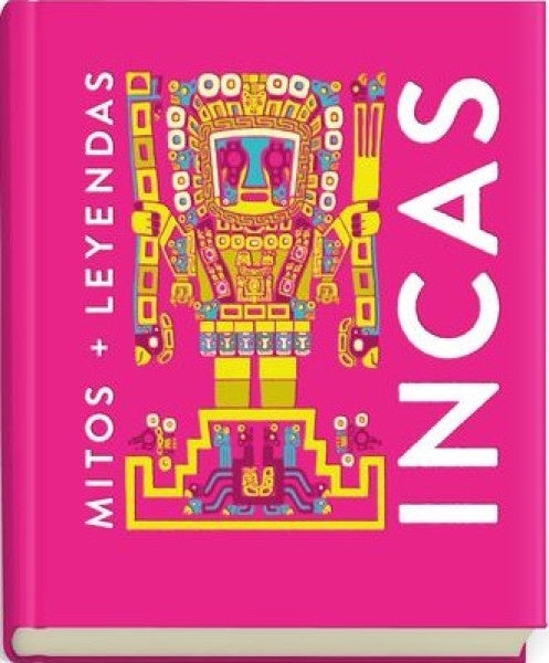 Mitos y leyendas Incas | AA. VV.