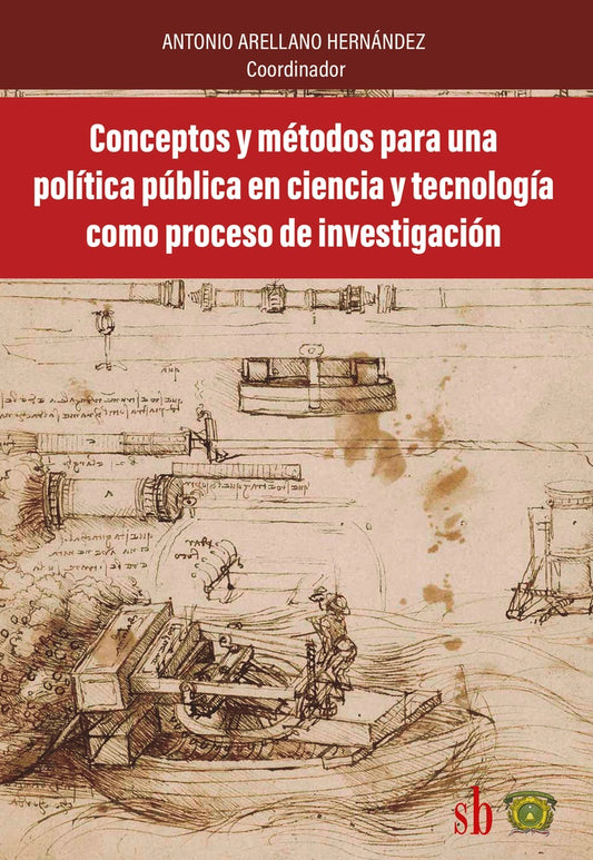 Conceptos y métodos para una política pública en ciencia y tecnología | Antonio Arellano Hernández