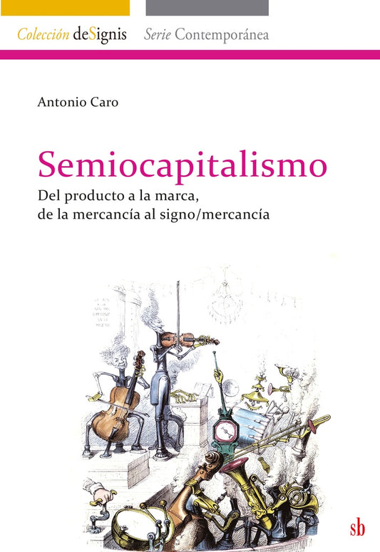 Semiocapitalismo. Del producto a la marca de la mercancía al signo/mercancía | Antonio  Caro