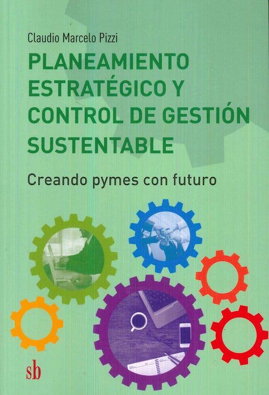 Planeamiento estratégico y control de gestión sustentable | Claudio Marcelo Pizzi