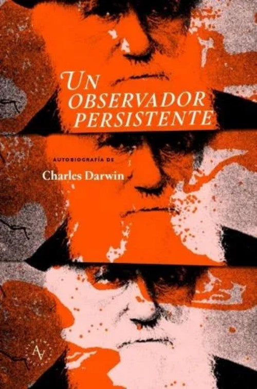 Un observador persistente. Autobiografía de Charles Darwin | Charles Darwin