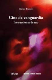 Cine de vanguardia. Instrucciones de uso | Nicole Brenez