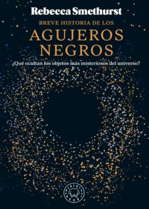 Breve historia de los agujeros negros  | Rebecca Smethurst