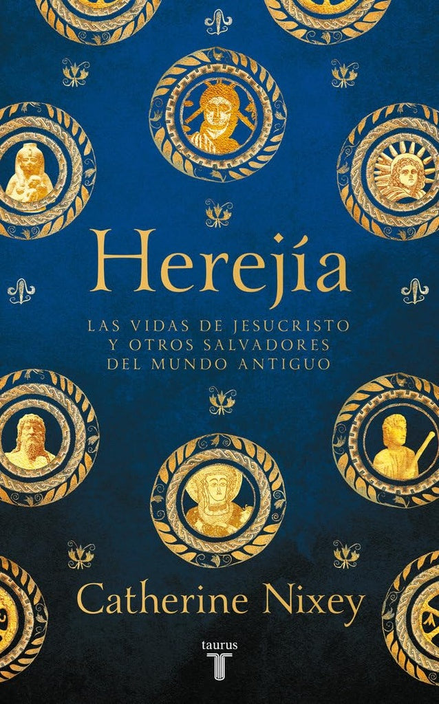 Herejía. Las vidas de Jesucristo y otros salvadores del mundo antiguo | Catherine Nixey
