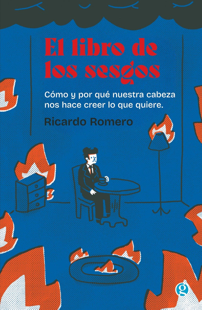 El libro de los sesgos. Cómo y por qué nuestra cabeza nos hace creer lo que quiere. | Ricardo Romero