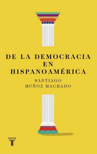 De la democracia en hipanoamérica | Santiago Muñoz Machado