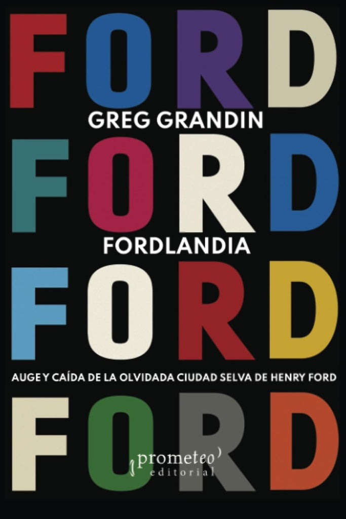 fordlandia; auge y caida de la | GREG GRANDIN