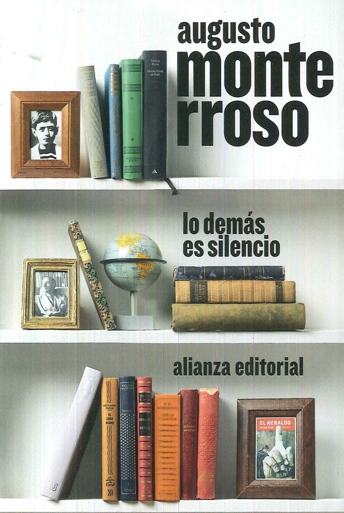 Lo demás es silencio  | AUGUSTO MONTERROSO