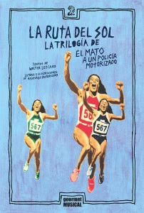 La ruta del sol. La trilogía de Él Mató a un Policía Motorizado | Walter Lezcano / Santi Motorizado