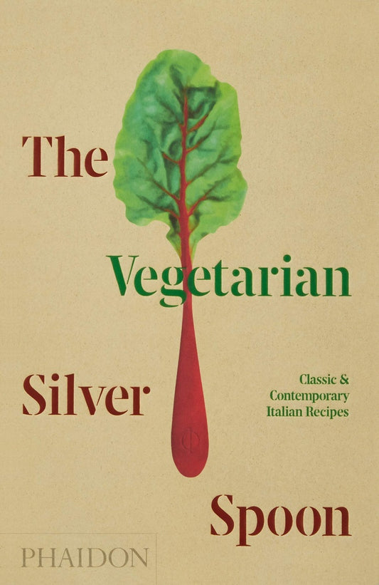 The Vegetarian Silver Spoon: Classic & Contemporary Italian Recipes | La Cuchara De Plata