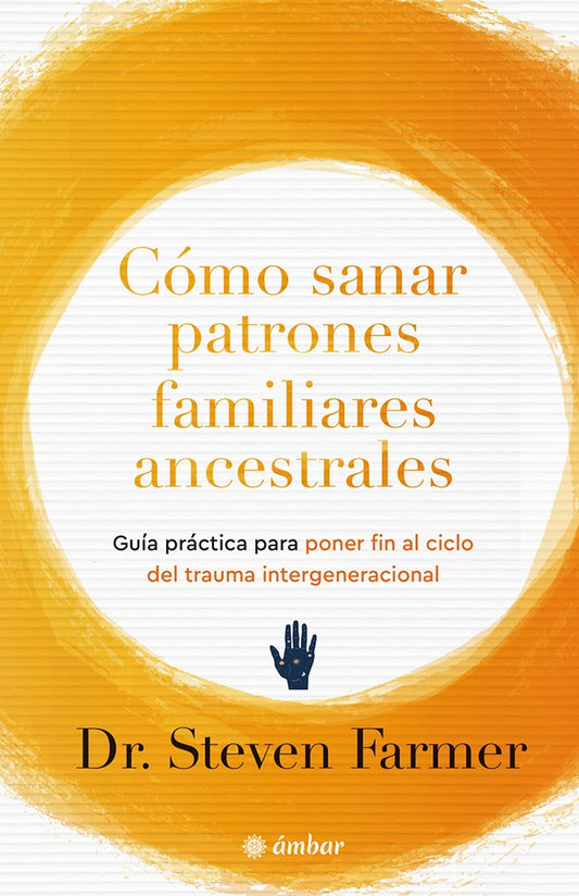 Cómo sanar patrones familiares ancestrales  | Steven Farmer