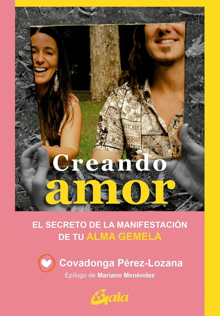Creando amor. El secreto de la manifestación de tu alma gemela | Covadonga Pérez-Lozana Martínez