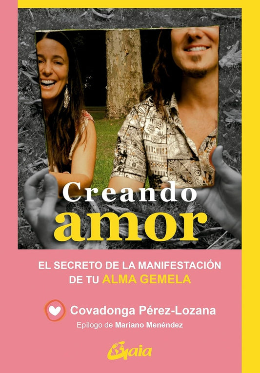 Creando amor. El secreto de la manifestación de tu alma gemela | Covadonga Pérez-Lozana Martínez