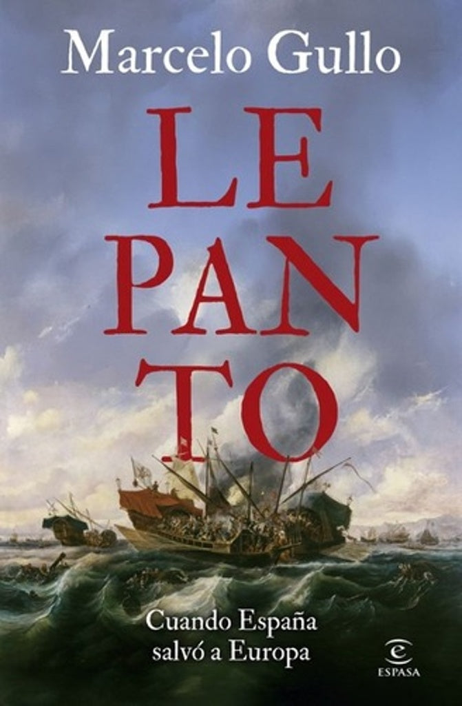Lepanto. Cuando España salvó a Europa | Marcelo Gullo Omodeo