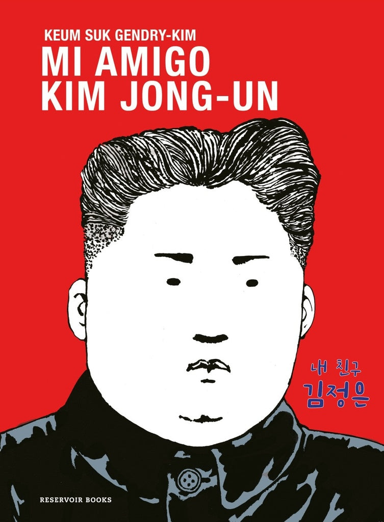 Mi amigo Kim Jong-Un | Keum Suk Gendry - Kim