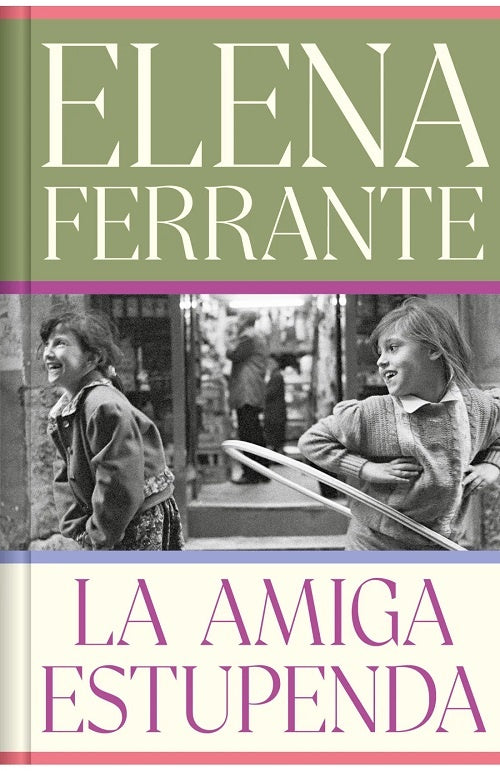 La  amiga estupenda (Cantos pintados) | Elena Ferrante