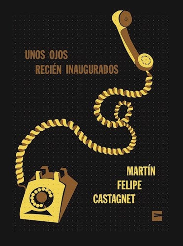 Unos ojos recien inaugurados | Martin Felipe Castagnet