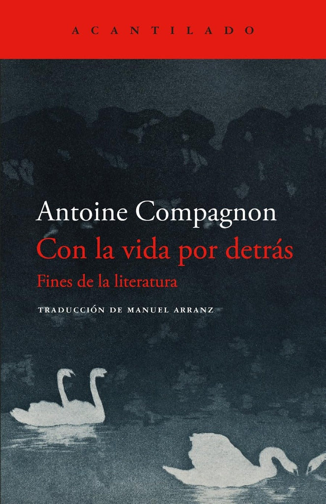 Con La Vida Por Detrás | Antoine Compagnon