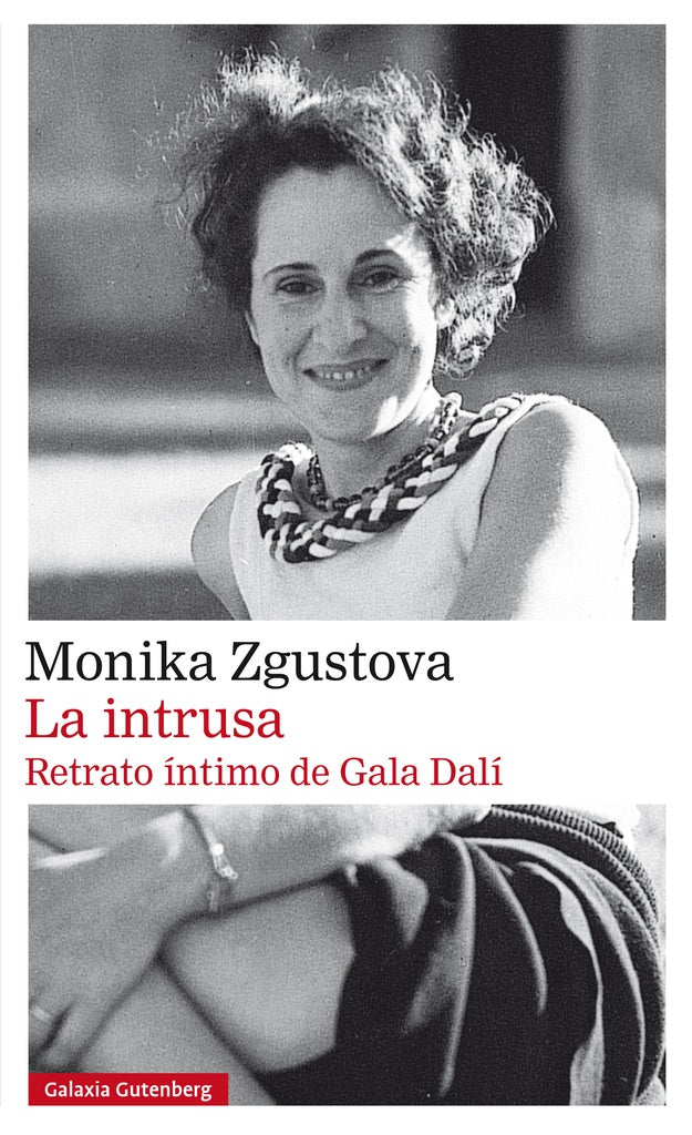 La Intrusa. Retrato Íntimo De Gala Dalí- Rústica | Monika Zgustova
