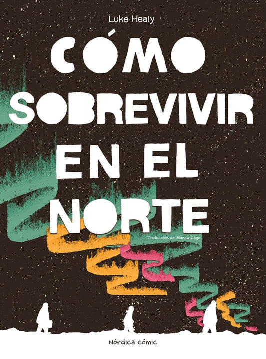 Cómo Sobrevivir En El Norte | Luke Healy