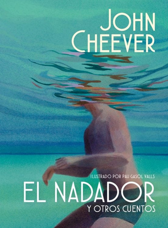 El Nadador y otros Cuentos. Ed. Ilustrada | John Cheever