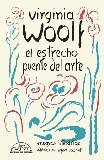 El estrecho puente  del arte. Ensayos literarios | Virginia Woolf