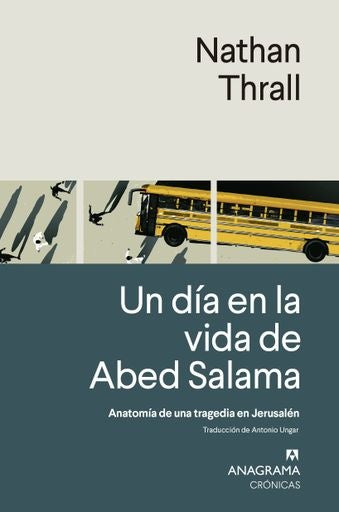 Un día en la vida de Abed Salama; Anatomía de una tragedia en Jerusalén | Nathan Thrall