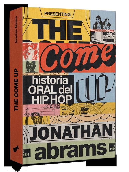 The come up - Historia oral del Hip Hop | Jonathan Abrams