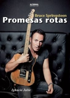 Bruce Springsteen - Promesas rotas | Ignacio Julia Campos