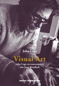 Visual art. John Cage en conversación con Joan Retallack | John Cage