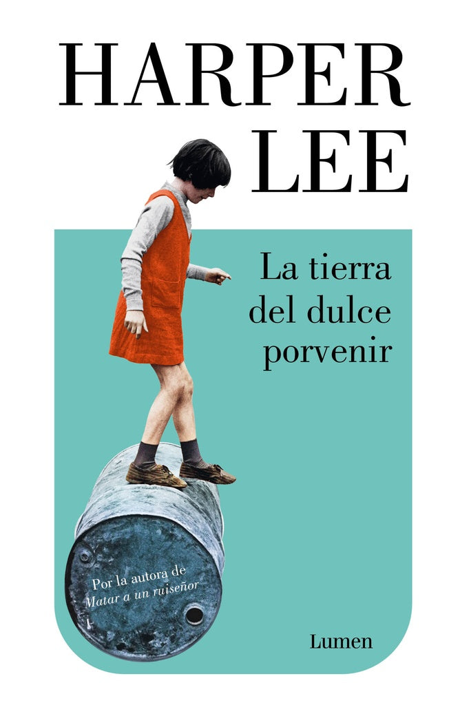 La tierra del dulce porvenir | Harper Lee