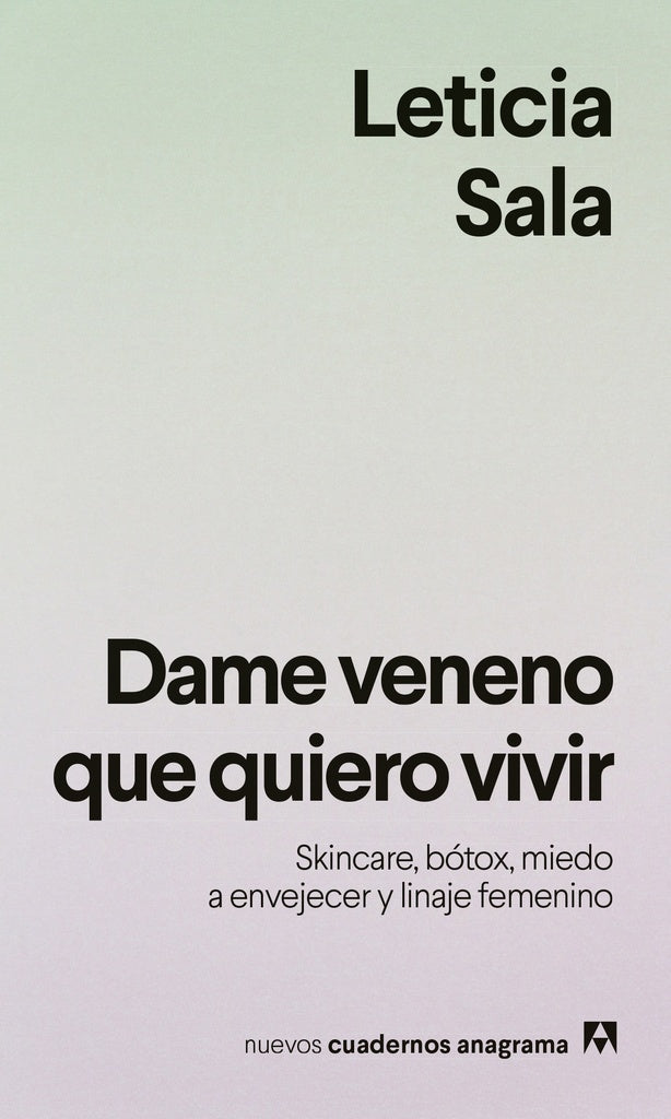 Dame veneno que quiero vivir Skincare, bótox, miedo a envejecer y linaje femenino | Leticia Sala