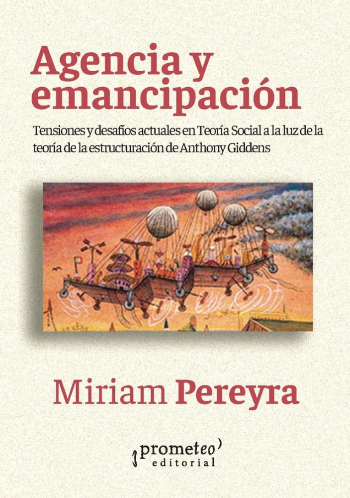 Agencia Y Emancipacion. Tensiones Y Desafios Actuales En Teoria Social | Miriam Pereyra