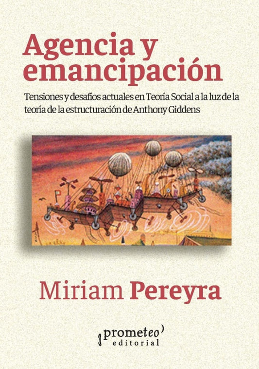 Agencia Y Emancipacion. Tensiones Y Desafios Actuales En Teoria Social | Miriam Pereyra