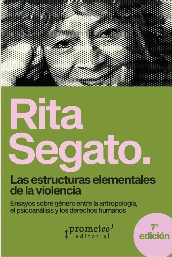Las estructuras elementales de la violencia. Ensayos sobre género entre la antropología, el psicoaná | Rita Laura Segato